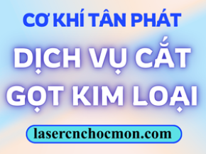 Gia Công Cắt Gọt Kim Loại - Cơ Khí Tân Phát